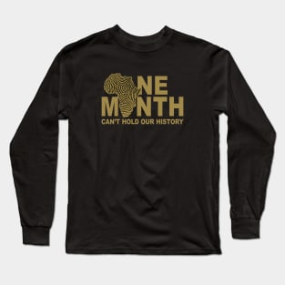 ONE MONTH CAN'T HOLD OUR HISTORY Long Sleeve T-Shirt